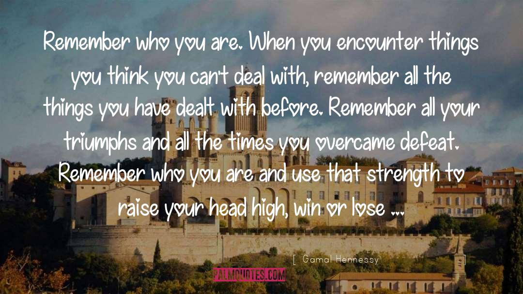 Remember Who You Are quotes by Gamal Hennessy