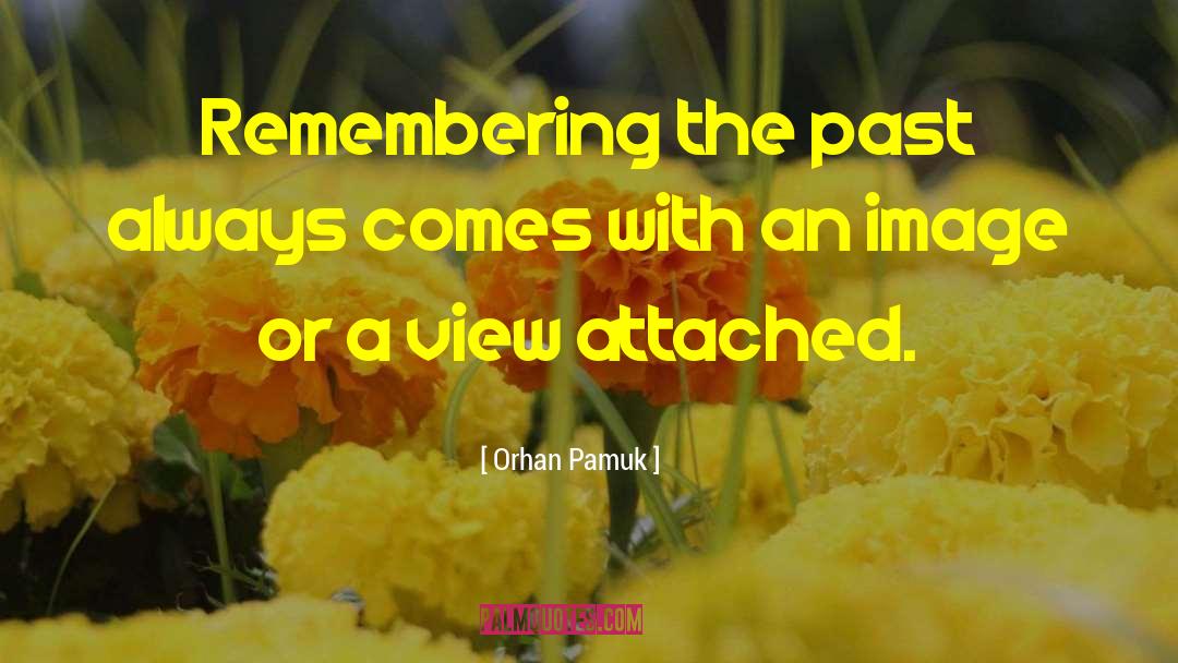 Remembering Death Anniversary quotes by Orhan Pamuk