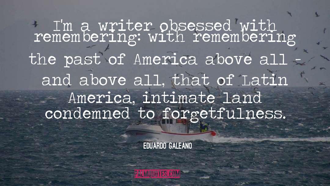 Remembering Death Anniversary quotes by Eduardo Galeano