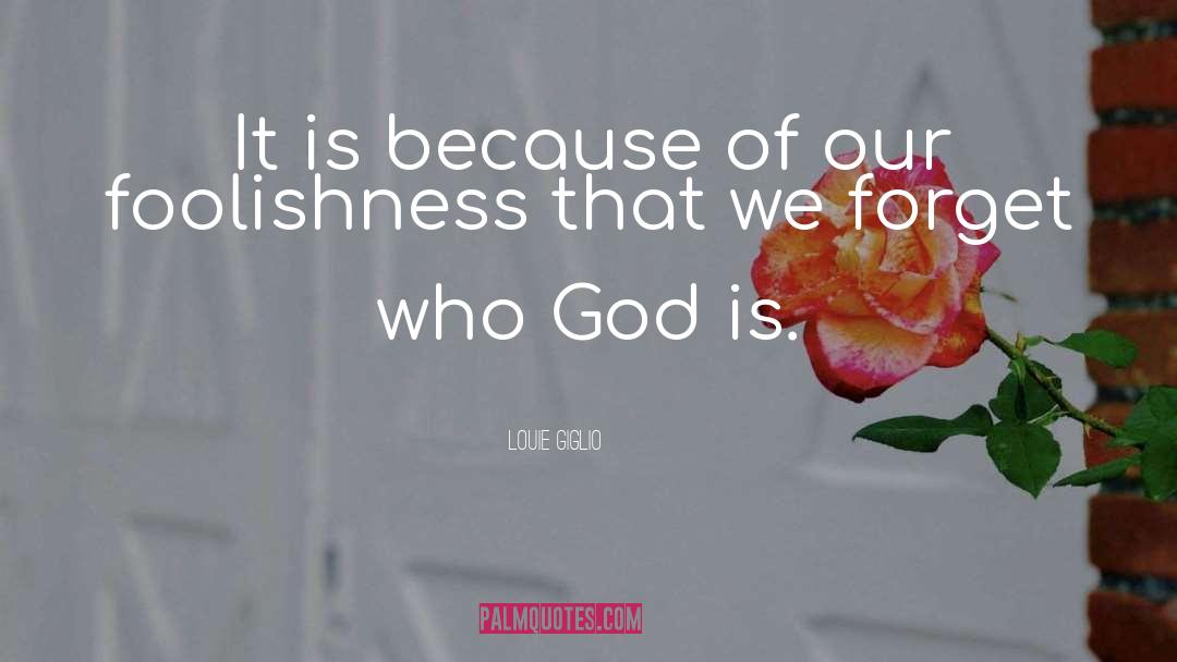 Remembering God quotes by Louie Giglio