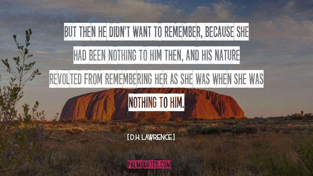 Remembering Her quotes by D.H. Lawrence