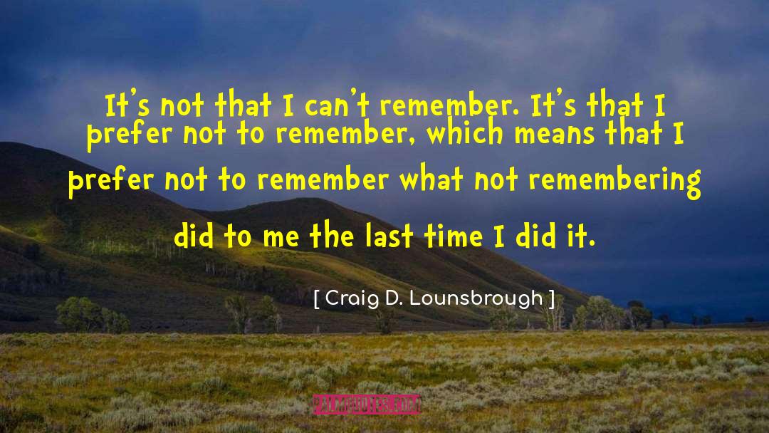 Remembering History quotes by Craig D. Lounsbrough