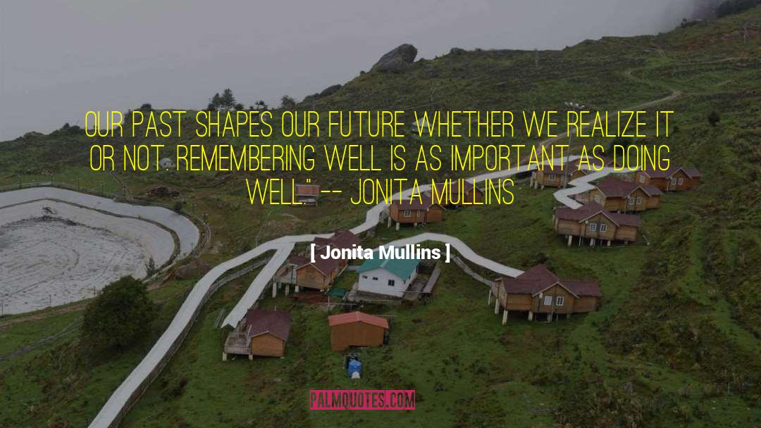 Remembering History quotes by Jonita Mullins