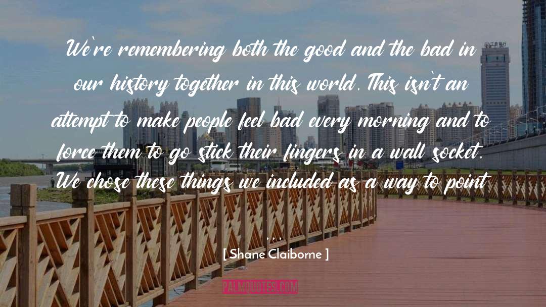 Remembering History quotes by Shane Claiborne