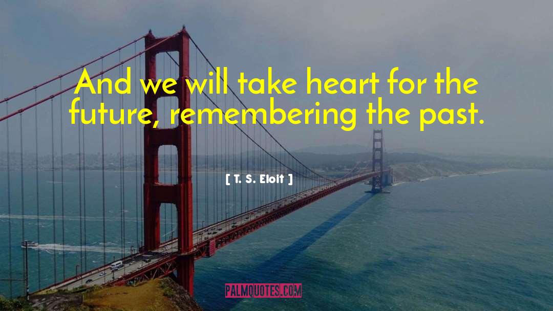 Remembering The Past quotes by T. S. Eloit