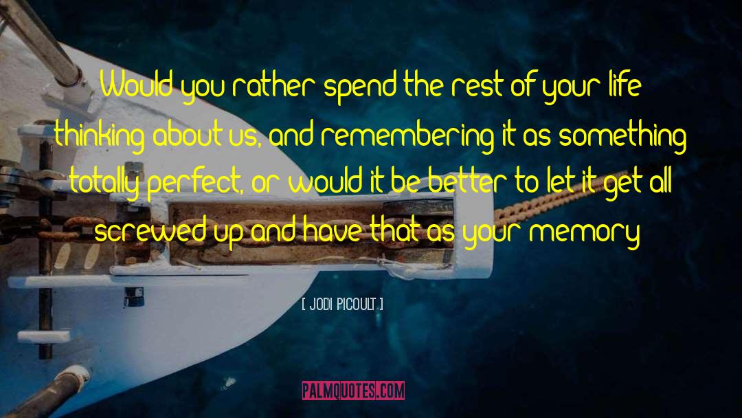 Remembering The Unkiss quotes by Jodi Picoult