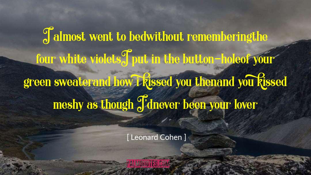 Remembering The Unkiss quotes by Leonard Cohen