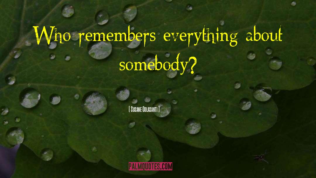 Remembers Everything quotes by Susane Colasanti