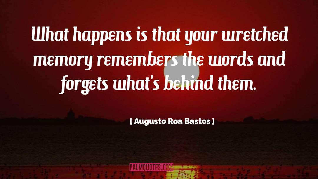 Remembers quotes by Augusto Roa Bastos