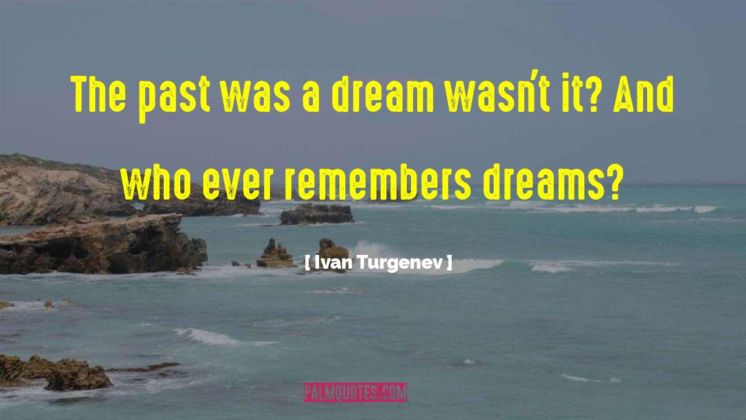 Remembers quotes by Ivan Turgenev
