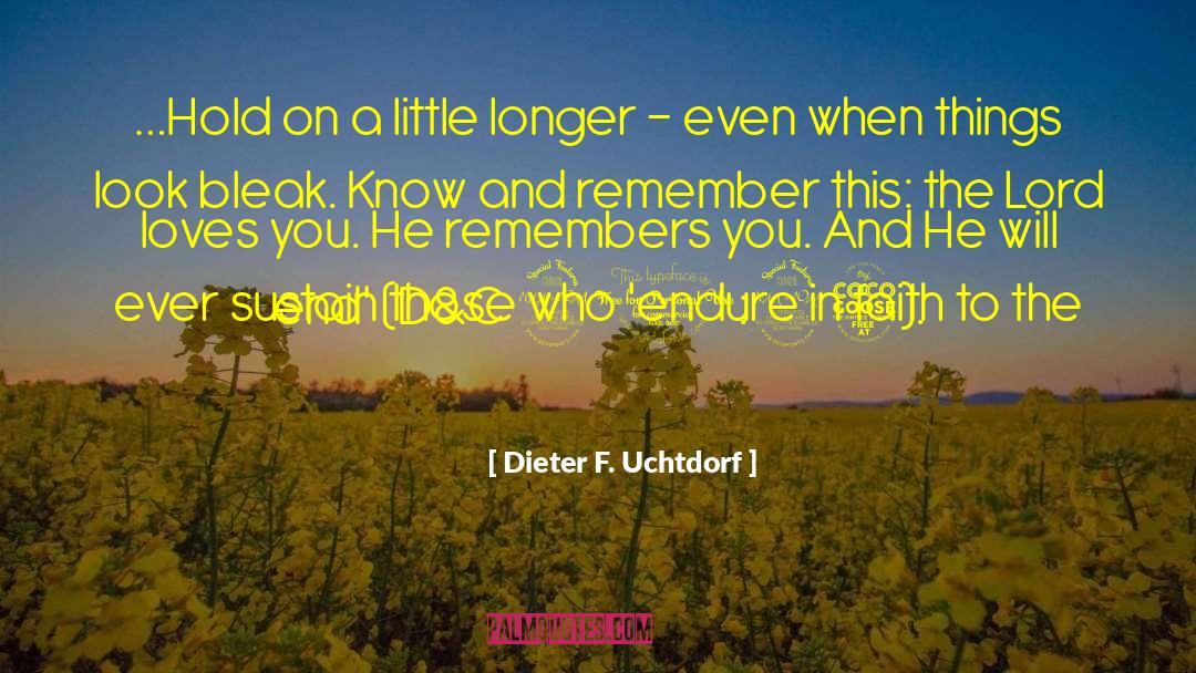 Remembers You quotes by Dieter F. Uchtdorf