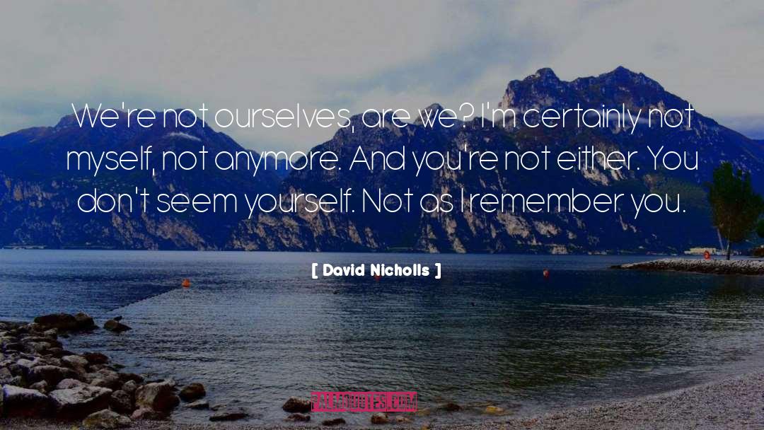 Remembers You quotes by David Nicholls