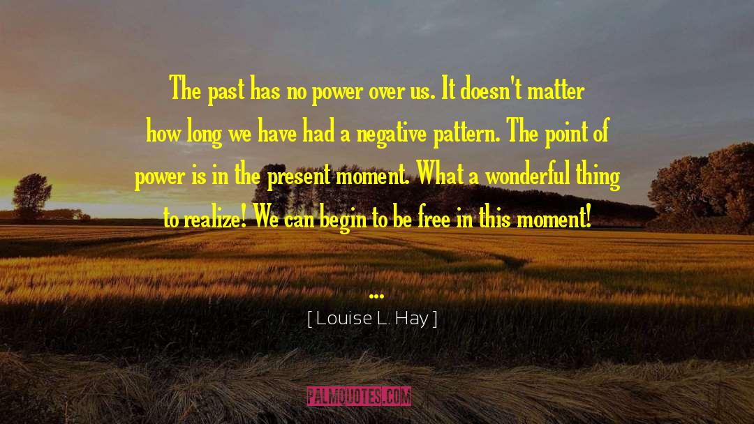 Remembrance Of Things Past quotes by Louise L. Hay