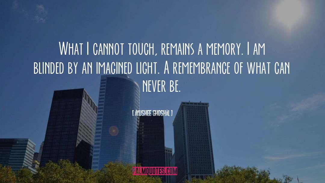 Remembrance quotes by Ayushee Ghoshal