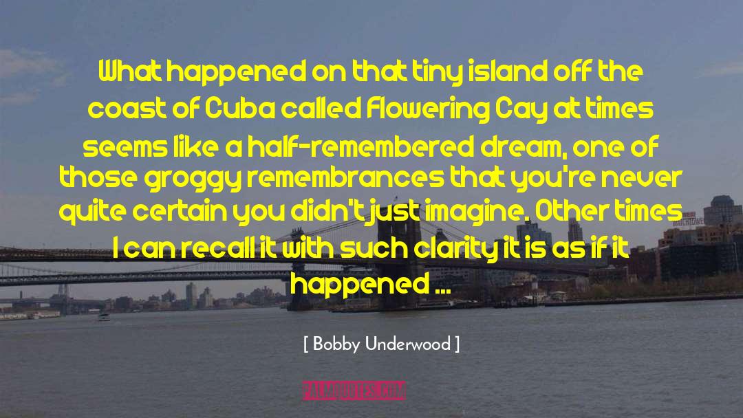 Remembrances quotes by Bobby Underwood