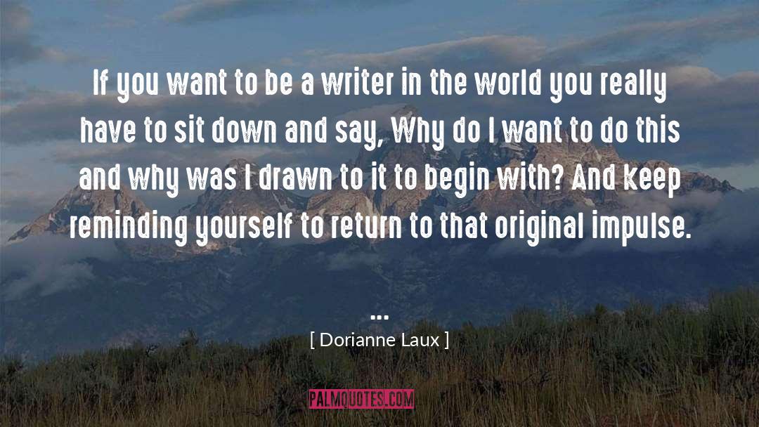 Reminding Yourself quotes by Dorianne Laux