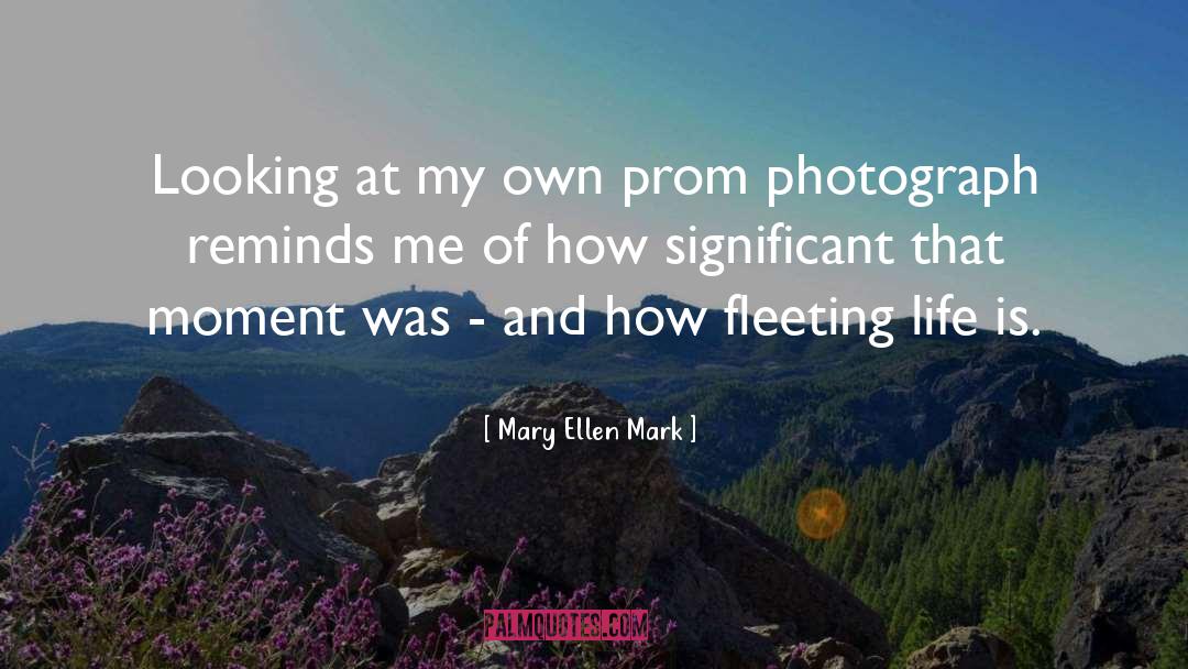 Reminds quotes by Mary Ellen Mark