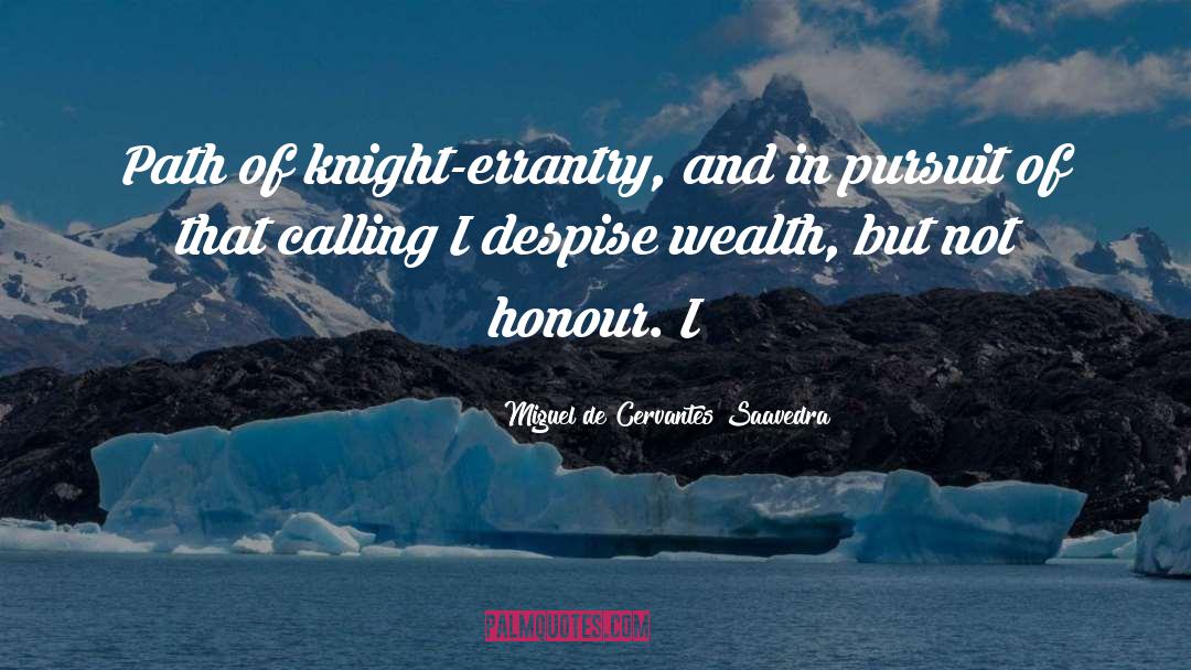 Remington Knight quotes by Miguel De Cervantes Saavedra