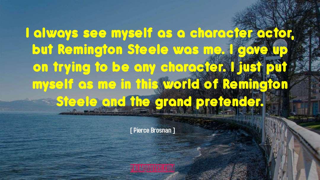 Remington quotes by Pierce Brosnan