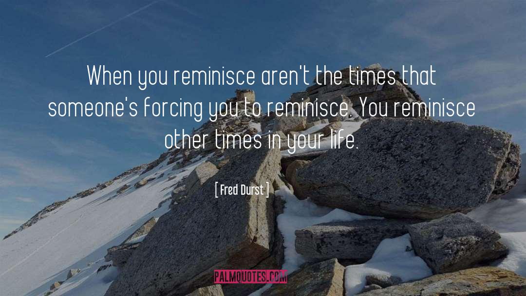 Reminisce quotes by Fred Durst