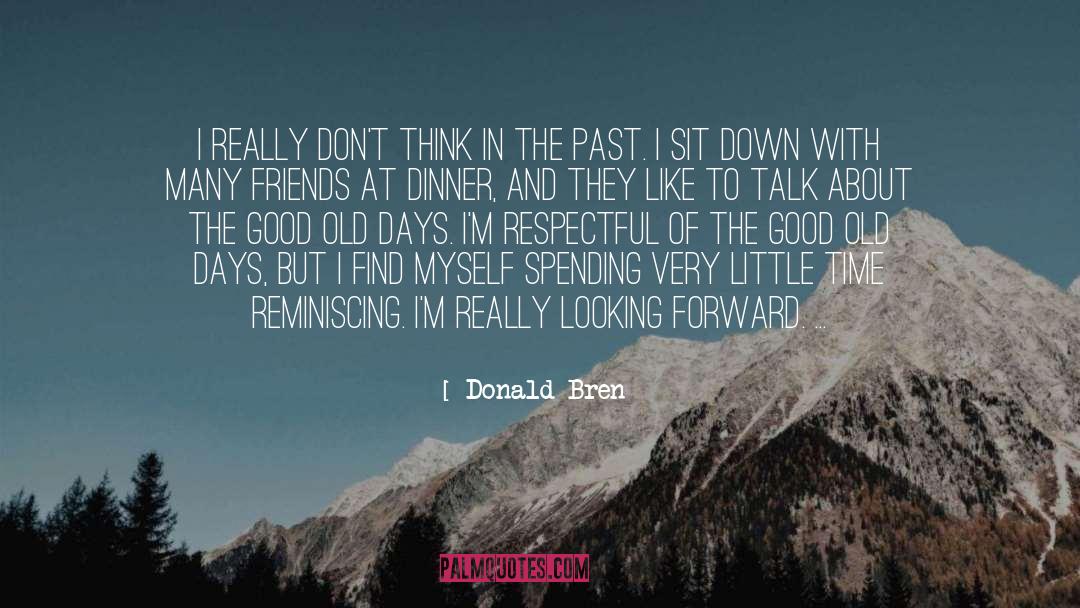 Reminiscing quotes by Donald Bren