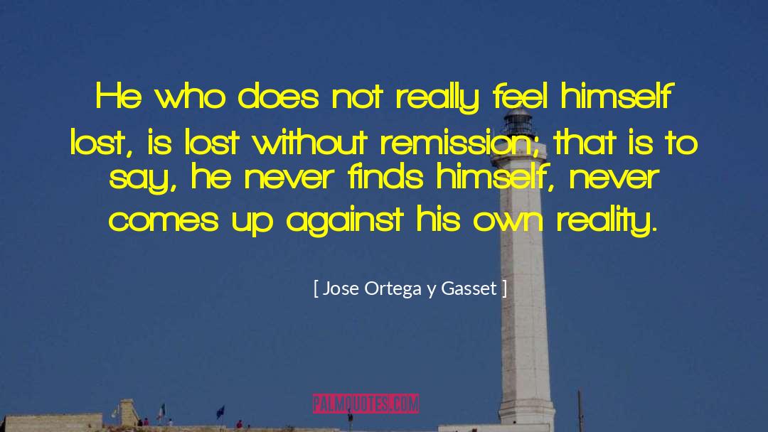 Remission quotes by Jose Ortega Y Gasset