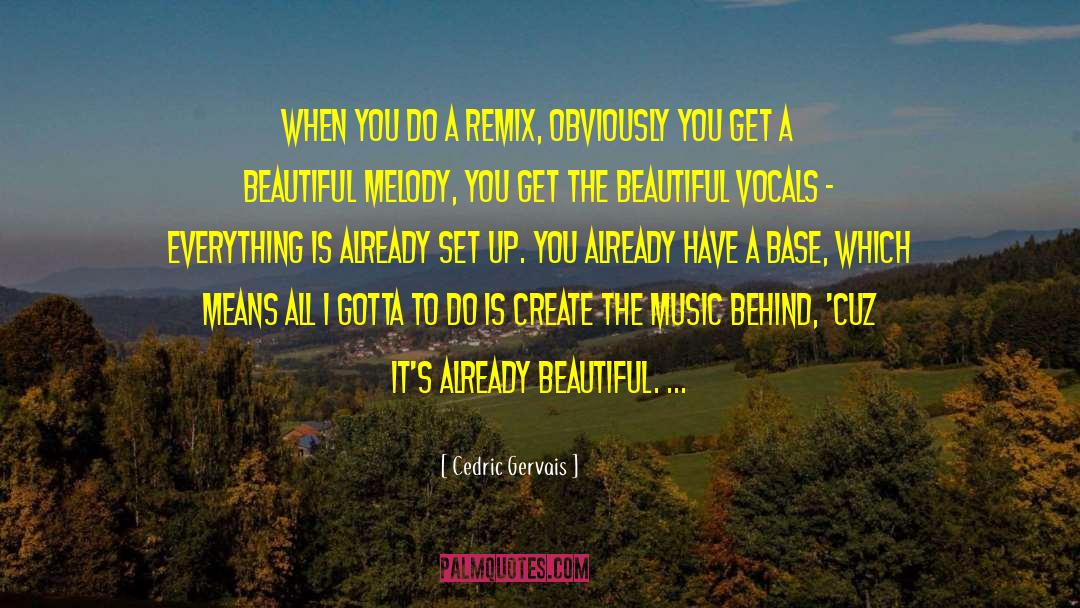 Remix quotes by Cedric Gervais
