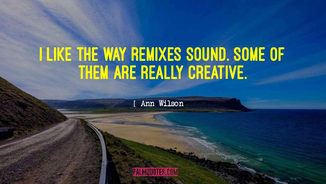 Remix quotes by Ann Wilson