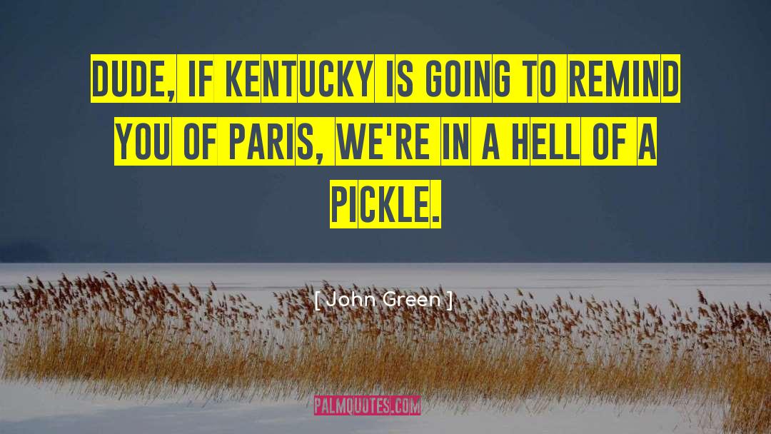 Remixing Pickle quotes by John Green