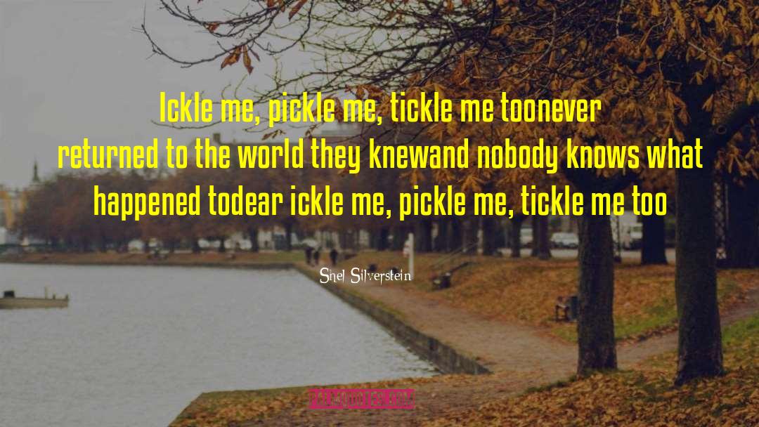 Remixing Pickle quotes by Shel Silverstein