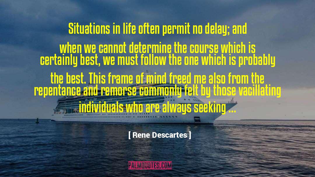 Remorse quotes by Rene Descartes