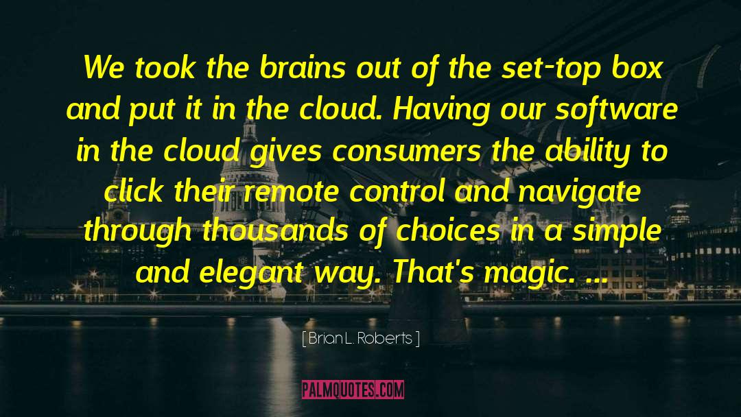 Remote Control quotes by Brian L. Roberts