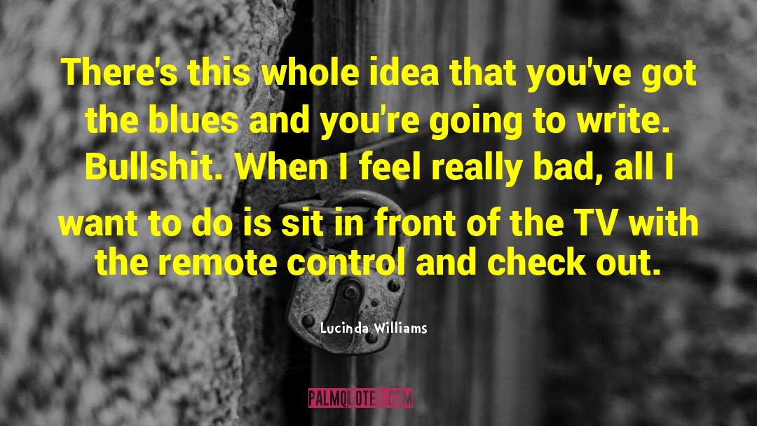 Remote Control quotes by Lucinda Williams