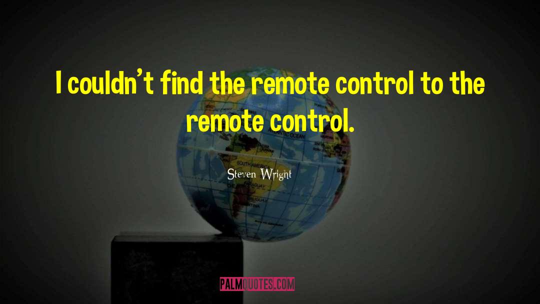 Remote Control quotes by Steven Wright