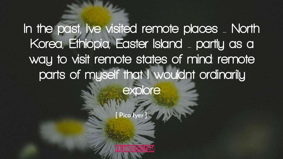 Remote Places quotes by Pico Iyer