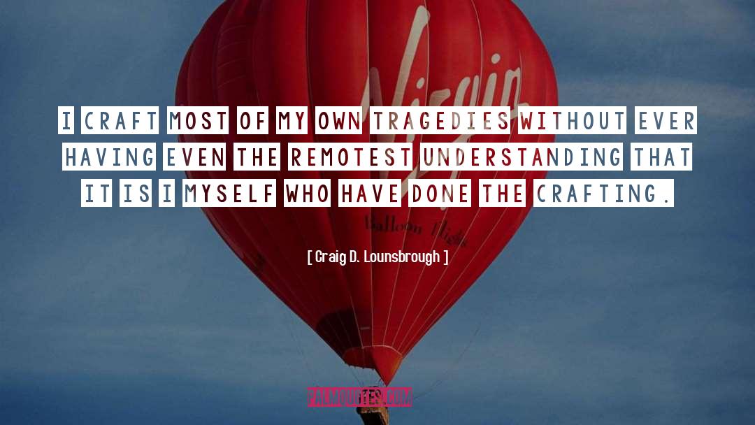 Remotest quotes by Craig D. Lounsbrough