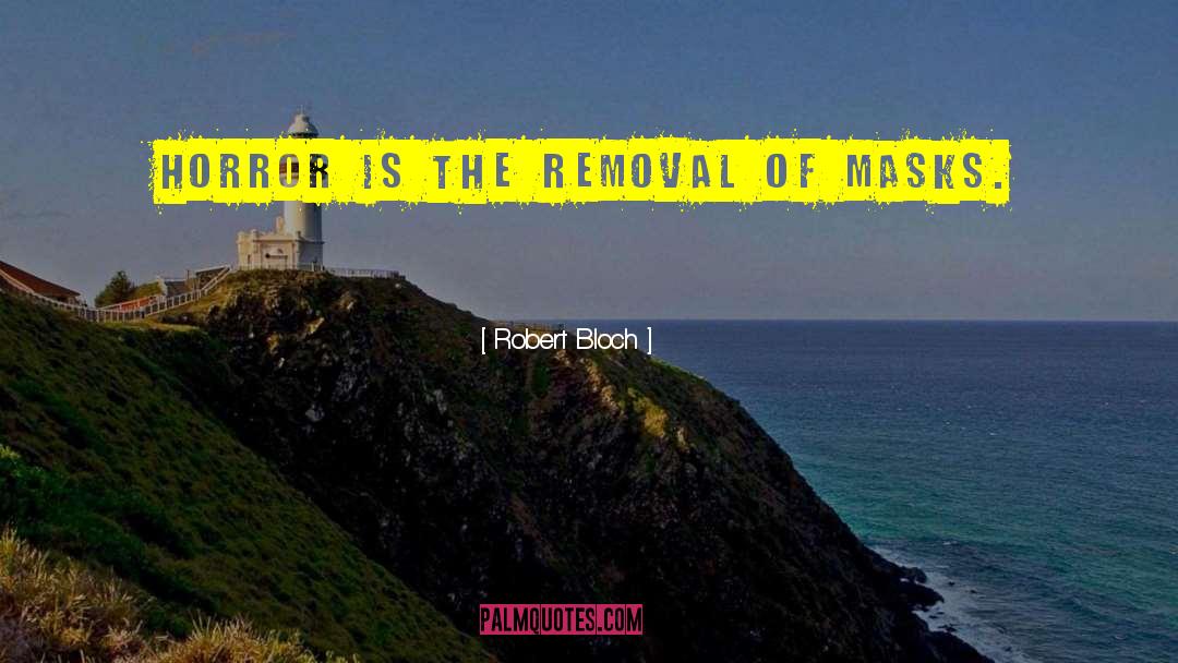 Removal quotes by Robert Bloch