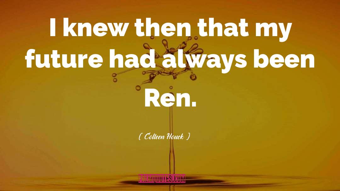 Ren quotes by Colleen Houck