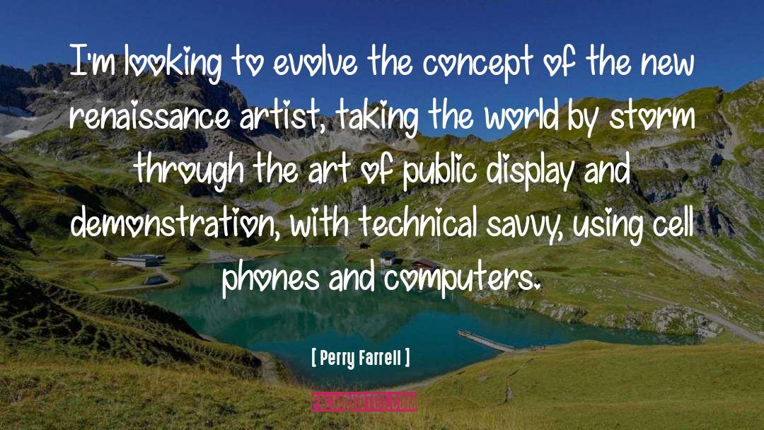 Renaissance Artist quotes by Perry Farrell