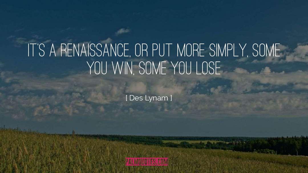 Renaissance quotes by Des Lynam