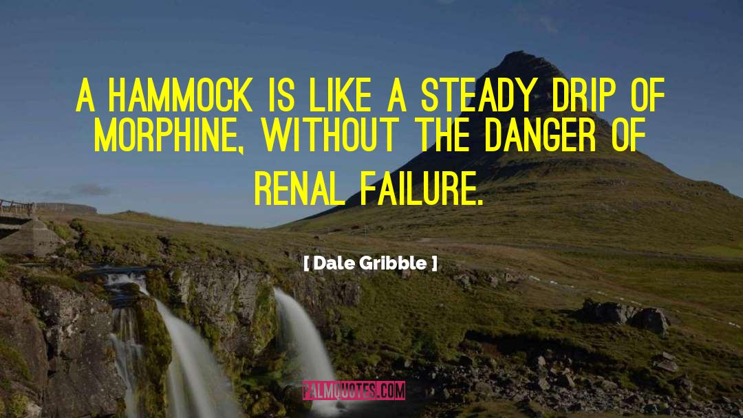 Renal Dialysis quotes by Dale Gribble