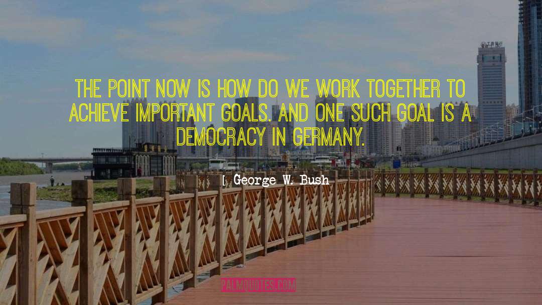 Rendsburg Germany quotes by George W. Bush