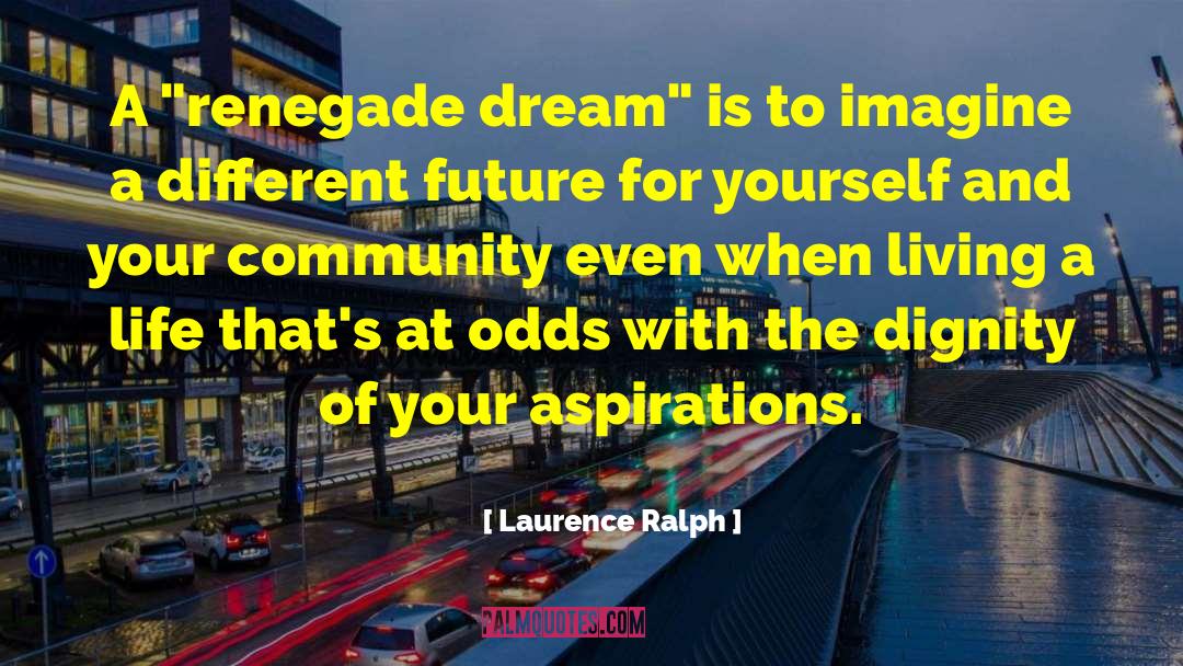 Renegade quotes by Laurence Ralph