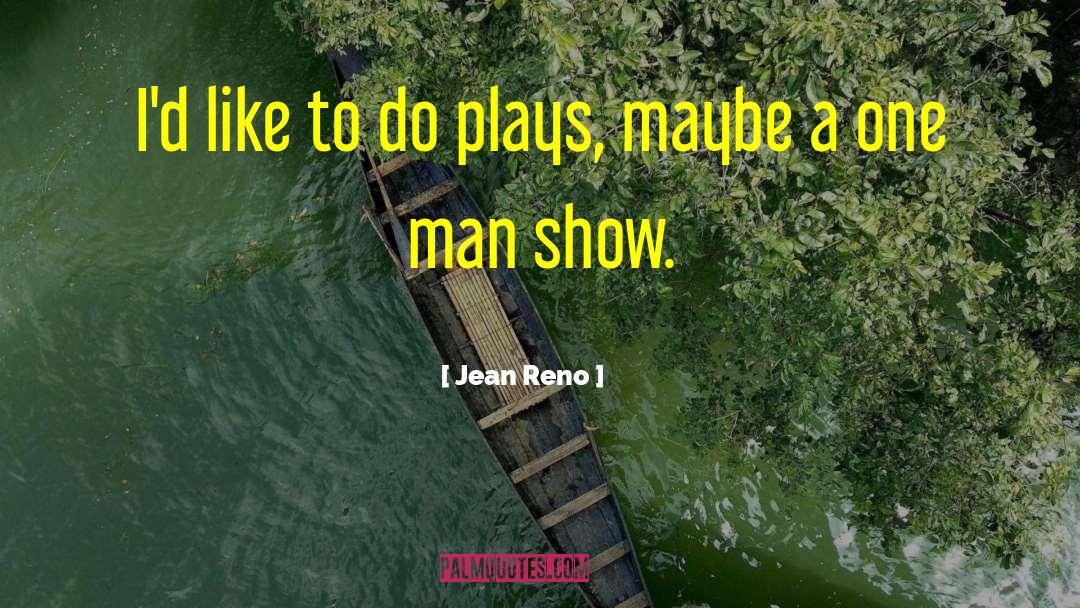 Reno quotes by Jean Reno