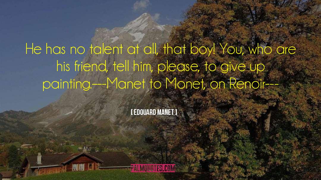 Renoir quotes by Edouard Manet