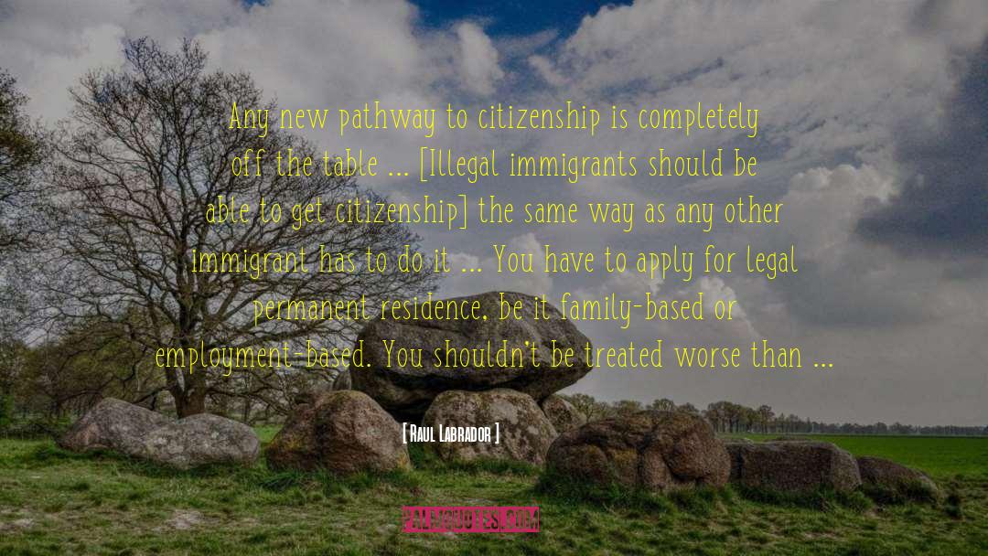 Renouncing Us Citizenship quotes by Raul Labrador