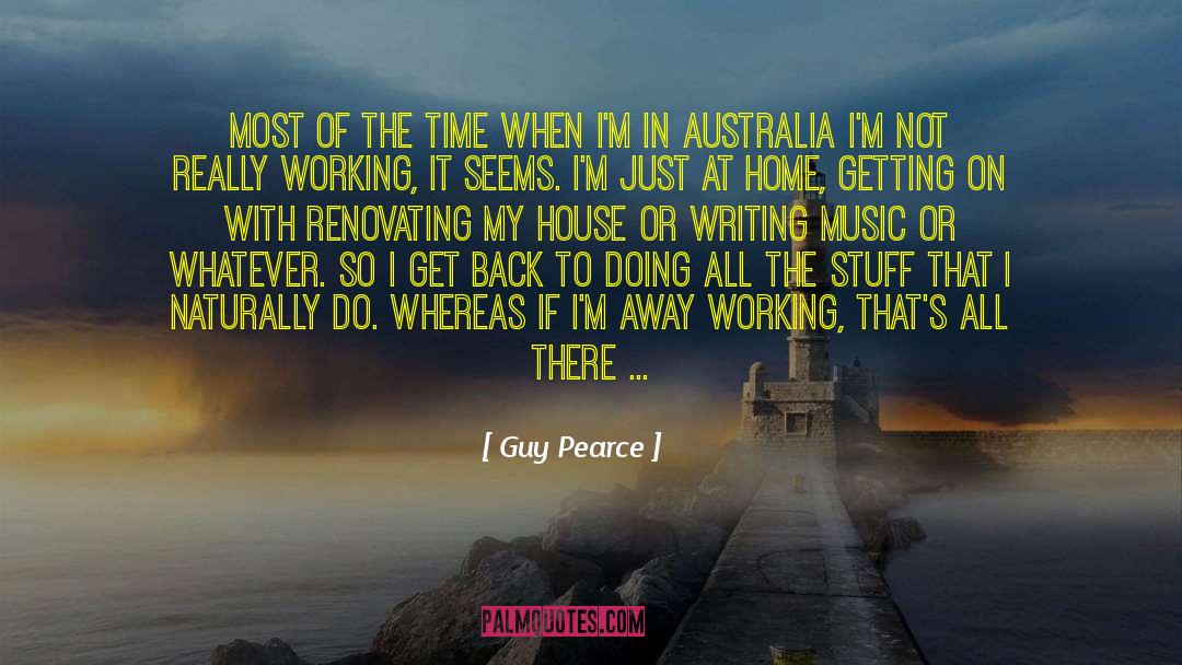 Renovating Home quotes by Guy Pearce