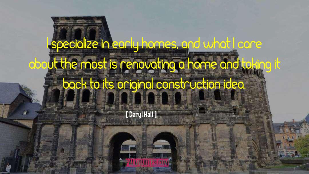 Renovating Home quotes by Daryl Hall