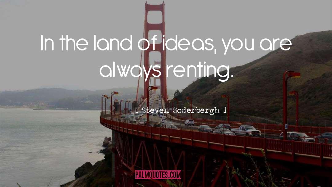 Renting quotes by Steven Soderbergh