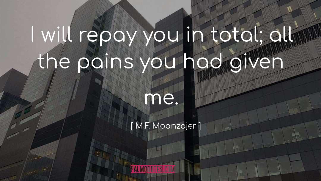 Repay quotes by M.F. Moonzajer